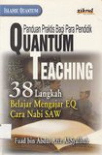 Panduan praktis bagi para pendidik quantum teaching: 38 langkah belajar mengajar EQ cara Nabi SAW