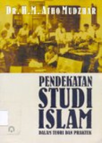 Pendekatan studi Islam: dalam teori dan praktek
