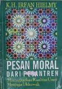 Pesantren moral dari Pesantren: meningkatakan kualitas ummat menjaga ukhuwah