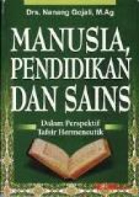 Manusia pendidikan dan sains dalam perspektif tafsir hermeneutik