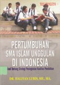 Pertumbuhan SMA islam unggulan di Indonesia: studi tentang strategi peningkatan kualitas pendidikan