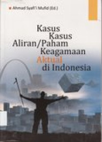 Kasus-kasus aliran/paham keagamaan aktual di Indonesia