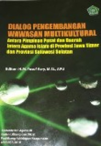 Dialog pengembangan wawasan multikultural: antara pimpinan pusat dan daerah intern agama Islam di Provinsi Jawa Timur...