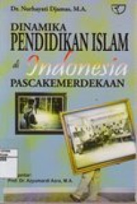 Dinamika Pendidikan Islam di Indonesia Pascakemerdekaan