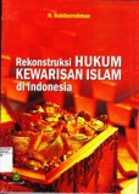 Rekonstruksi hukum kewarisan islam di Indonesia