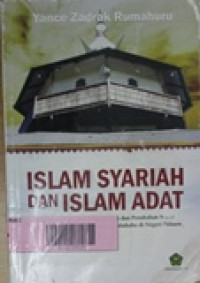 Islam syariah dan islam adat: konstruksi identitas keagaamaan dan perubahan sosial di kalangan komunitas muslim Hatuhahu di negeri Pelauw