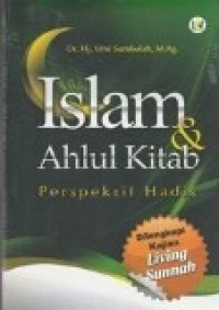 Islam dan ahlul kitab perspektif hadis: dilengkapi dengan kajian sunnah
