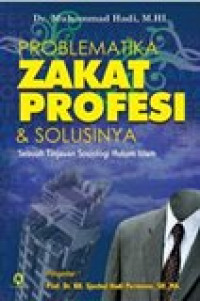 Problematika zakat profesi dan solusinya: sebuah tinjauan sosiologi hukum islam