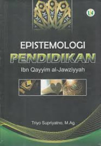 Epistemologi pendidikan Ibn Qayyim Al-Jawziyyah