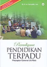 Paradigma pendidikan terpadu : menyiapkan generasi ulul albab