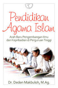 Pendidikan agama islam : arah baru pengembangan ilmu dan kepribadian di Perguruan Tinggi