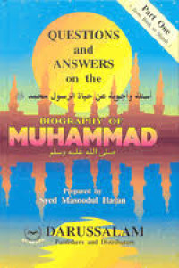 Questions and Answers On The Biography Of Muhammad: Biography of Muhammad