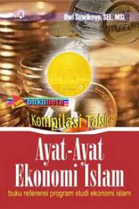 Kompilasi tafsir ayat-ayat ekonomi Islam: buku referensi program studi ekonomi Islam