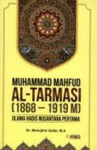 Muhammad Mahfud Al-Tarmasi [1868-1919]: ulama hadis nusantara pertama