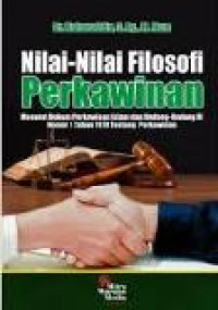 Nilai-nilai filosofi perkawinan: menurut hukum perkawinan islam dan undang-undang RI nomor 1 tahun 1974 tentang perkawinan