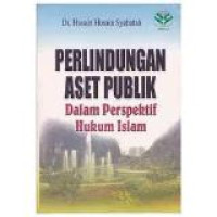 Perlindungan aset publik: dalam perspektif hukum Islam