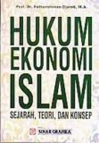 Hukum ekonomi islam: sejarah, teori dan konsep