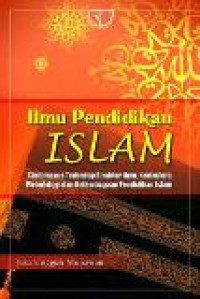 Ilmu pendidikan islam: studi kasus terhadap struktur ilmu, kurikulum, metodologi dan kelembagaan pendidikan islam