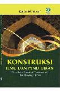 Konstruksi ilmu dan pendidikan: menelusuri ontologi, epistemologi, dan aksiologi qurani