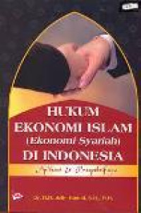 Hukum ekonomi Islam: ekonomi syariah di Indonesia: aplikasi dan prospektifnya