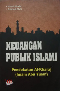 Keuangan publik Islami: pendekatan Al-Kharaj (Imam Abu Yusuf)