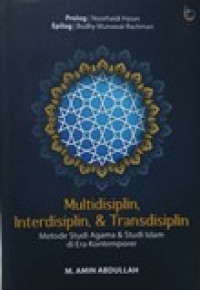 Multidisplin, interdisiplin dan transdisiplin: metode studi agama dan studi islam di era kontemporer