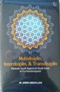 Multidisplin, interdisiplin dan transdisiplin: metode studi agama dan studi islam di era kontemporer