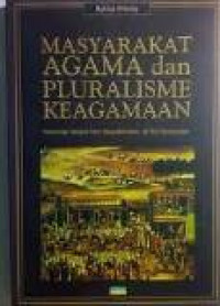 Masyarakat agama dan pluralisme keagamaan: perbincangan mengenai islam, masyarakat madani, dan etos kewirausahaan