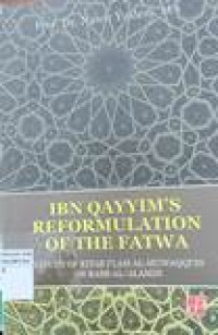 Ibn qayyim's reformulation of the fatwa: a study of kitab i'lam al-muwaqqi'in 'an rabb al-'alamin