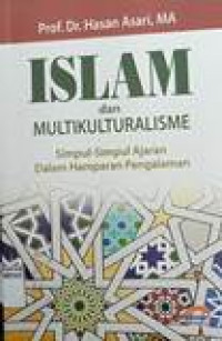 Islam dan multikulturalisme: simpul-simpul ajaran dalam hamparan pengalaman