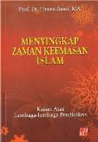 Menyingkap zaman keemasan islam: kajian atas lembaga-lembaga pendidikan