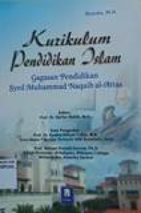 Kurikulum pendidikan islam: gagasan pendidikan Syed Muhammad Naquib al-Attas