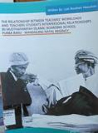 The relationship between teachers' workloads and teachers-students interpersonal relationship in musthafawiyah islamic boarding school...