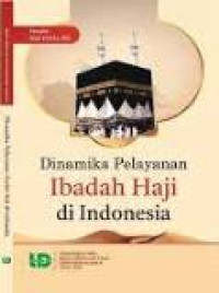 Dinamika pelayanan badah haji di Indonesia