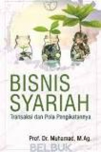 Bisnis syariah: transaksi dan pola pengikatannya