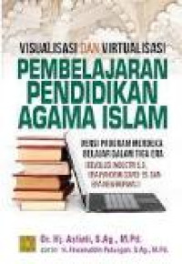 Visualisasi dan virtualisasi pembelajaran pendidikan agama islam: versi program merdeka belajar dalam tiga era...