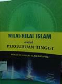 Nilai-nilai islam untuk perguruan tinggi: pokja nilai-nilai islam BKS-PTIS