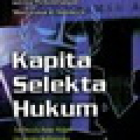 Kapita selekta : tinjauan kritis atas situasi dan kondisi hukum di Indonesia, seiring perkembangan masyarakat nasional dan internasional