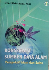 Konservasi sumber daya alam: perspektif Islam dan sains