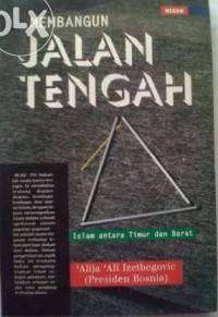 Membangun jalan tengah: islam antara timur dan atas