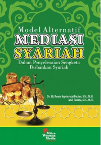 Model alternatif mediasi syariah dalam penyelesaian sengketa perbankan syariah