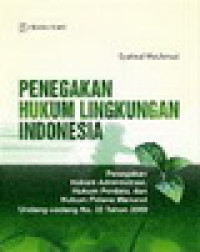 Penegakan hukum lingkungan Indonesia: Penegakan hukum administrasi, hukum perdata, dan hukum pidana menurut undang-undang no. 32 tahun 2009