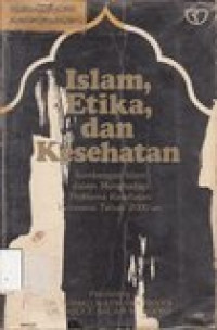 Islam, etika, dan kesehatan: sumbangan islam dalam menghadapi problema kesehatan Indonesia tahun 2000-an