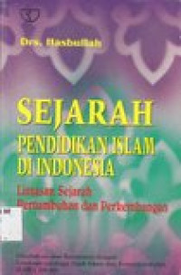 Sejarah pendidikan islam di Indonesia: lintasan sejarah pertumbuhan dan perkembangan