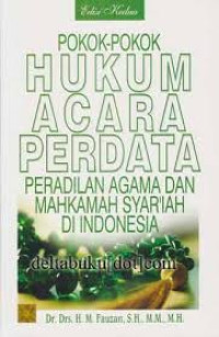 Pokok-pokok hukum acara perdata peradilan agama dan mahkamah syari'ah di Indonesia