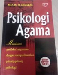 Psikologi agama: memahami perilaku keagamaan dengan mengaplikasikan prinsip-prinsip psikologi