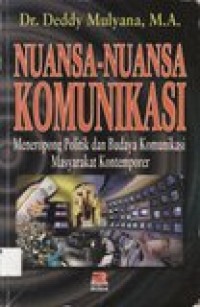 Nuansa-nuansa komunikasi: meneropong politik dan budaya komunikasi masyarakat kontemporer