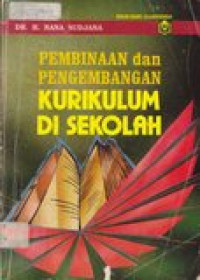 Pembinaan dan pengembangan kurikulum di sekolah