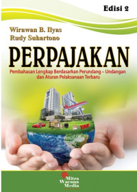 Perpajakan : pembahasan lengkap berdasarkan perundang-undangan dan aturan pelaksanaan terbaru