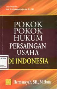 Pokok-pokok hukum persaingan usaha di Indonesia